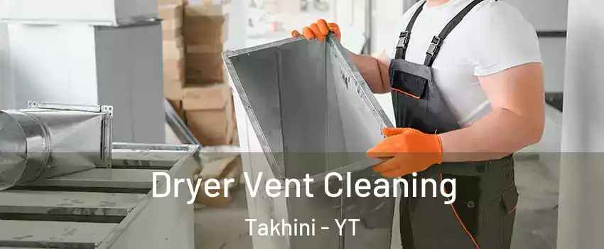  Dryer Vent Cleaning Takhini - YT