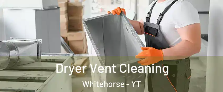  Dryer Vent Cleaning Whitehorse - YT