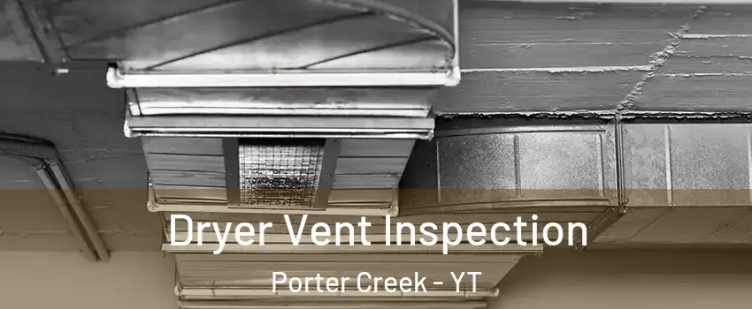  Dryer Vent Inspection Porter Creek - YT