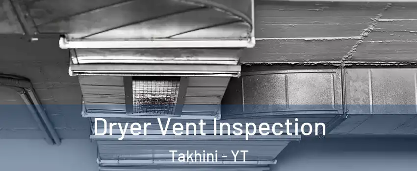  Dryer Vent Inspection Takhini - YT