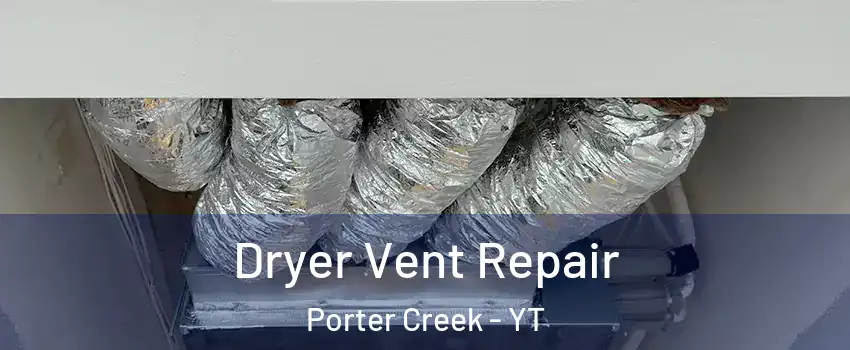  Dryer Vent Repair Porter Creek - YT