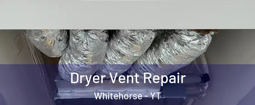  Dryer Vent Repair Whitehorse - YT