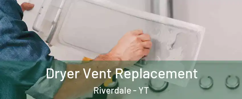  Dryer Vent Replacement Riverdale - YT