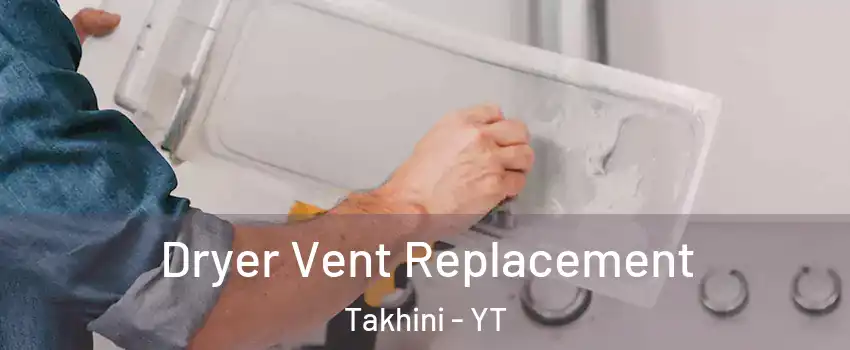  Dryer Vent Replacement Takhini - YT