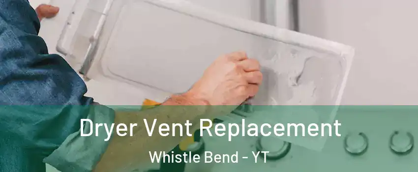  Dryer Vent Replacement Whistle Bend - YT