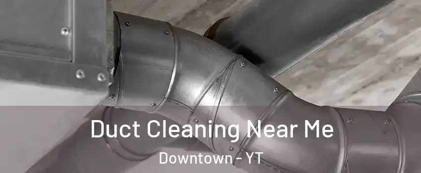  Duct Cleaning Near Me Downtown - YT
