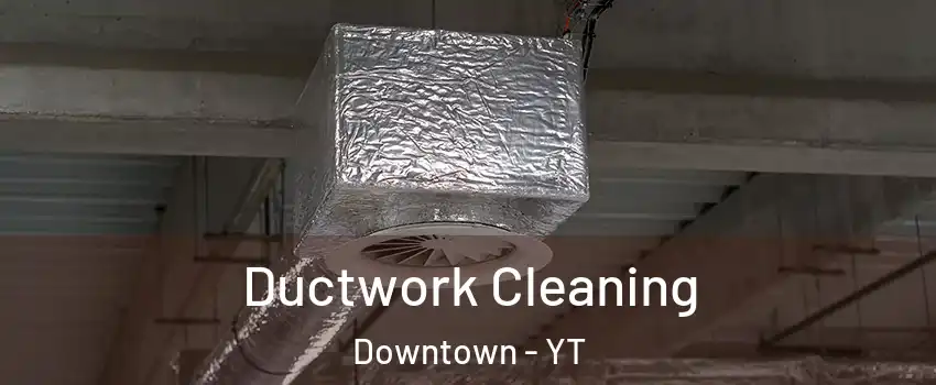  Ductwork Cleaning Downtown - YT