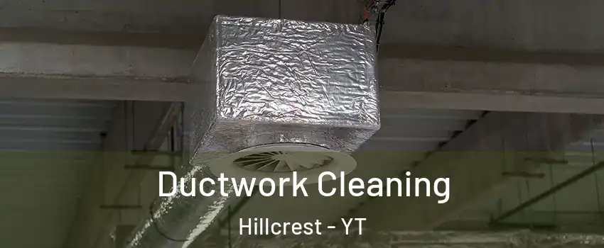  Ductwork Cleaning Hillcrest - YT