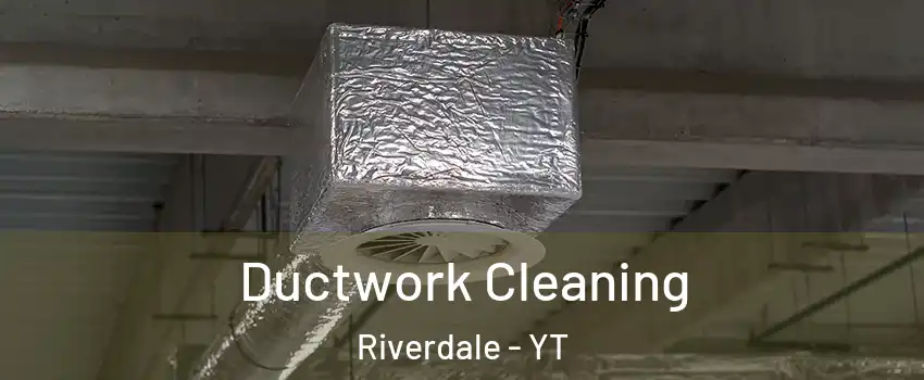  Ductwork Cleaning Riverdale - YT