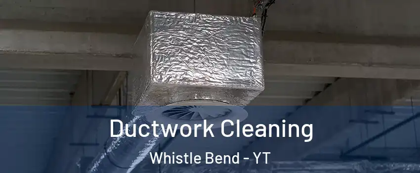  Ductwork Cleaning Whistle Bend - YT