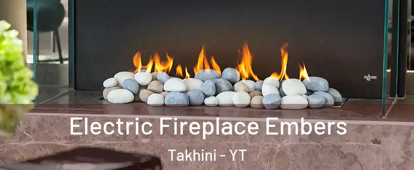  Electric Fireplace Embers Takhini - YT