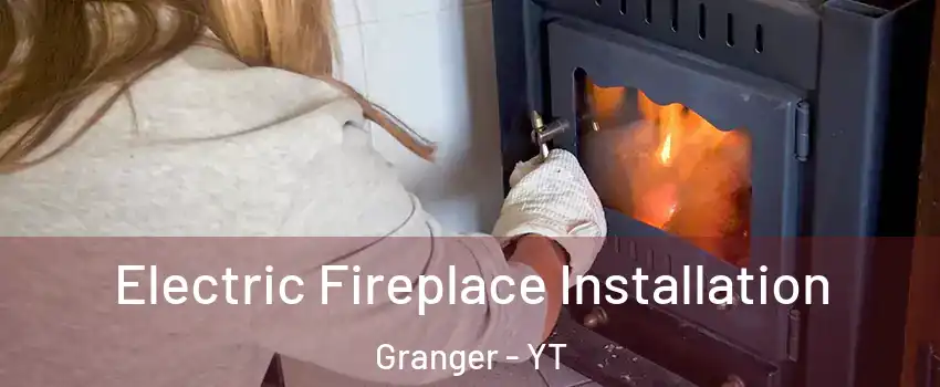  Electric Fireplace Installation Granger - YT