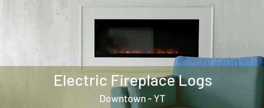  Electric Fireplace Logs Downtown - YT