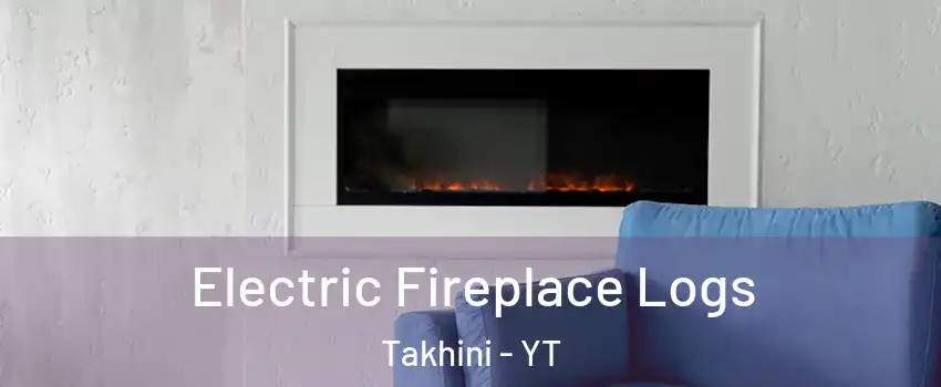  Electric Fireplace Logs Takhini - YT