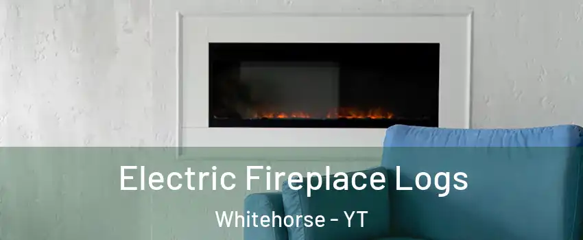  Electric Fireplace Logs Whitehorse - YT