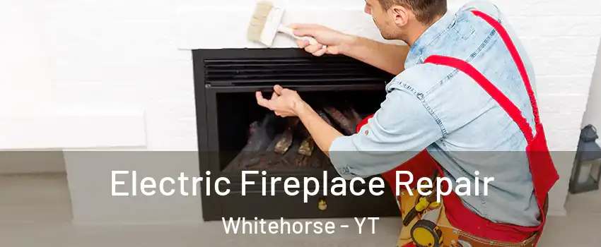  Electric Fireplace Repair Whitehorse - YT