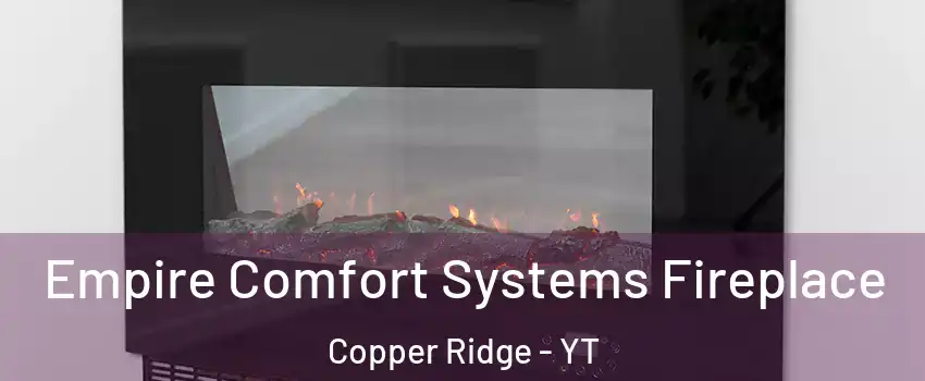  Empire Comfort Systems Fireplace Copper Ridge - YT