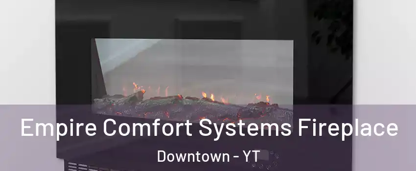  Empire Comfort Systems Fireplace Downtown - YT