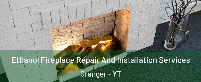  Ethanol Fireplace Repair And Installation Services Granger - YT