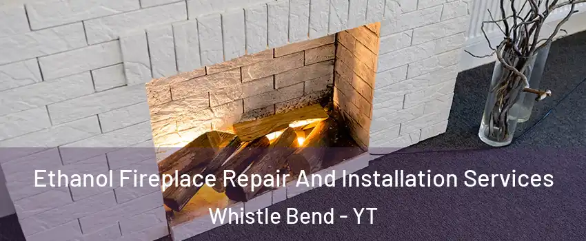  Ethanol Fireplace Repair And Installation Services Whistle Bend - YT