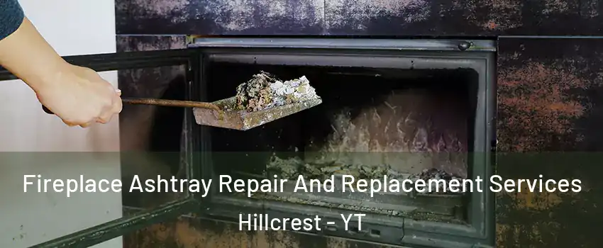  Fireplace Ashtray Repair And Replacement Services Hillcrest - YT