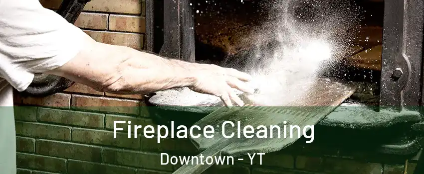  Fireplace Cleaning Downtown - YT