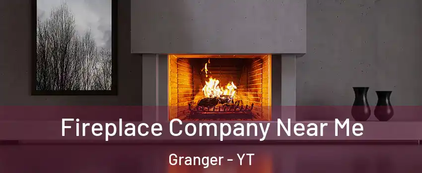  Fireplace Company Near Me Granger - YT