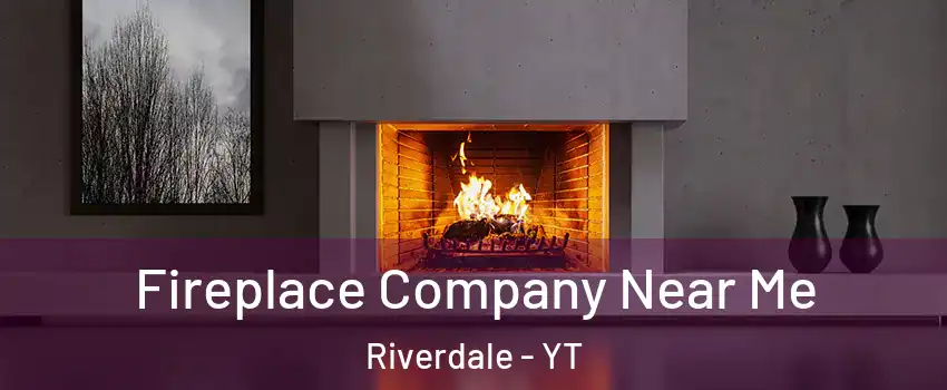  Fireplace Company Near Me Riverdale - YT