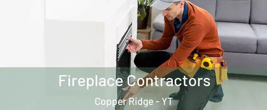  Fireplace Contractors Copper Ridge - YT