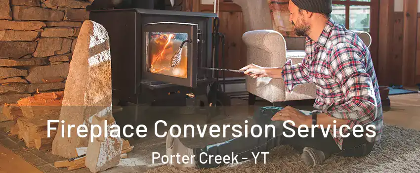  Fireplace Conversion Services Porter Creek - YT
