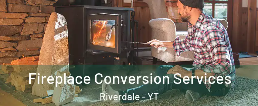  Fireplace Conversion Services Riverdale - YT