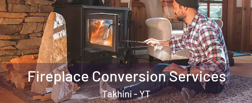  Fireplace Conversion Services Takhini - YT