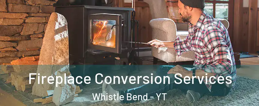  Fireplace Conversion Services Whistle Bend - YT