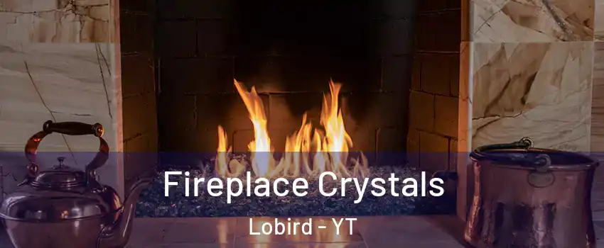  Fireplace Crystals Lobird - YT