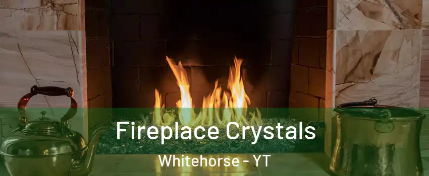  Fireplace Crystals Whitehorse - YT