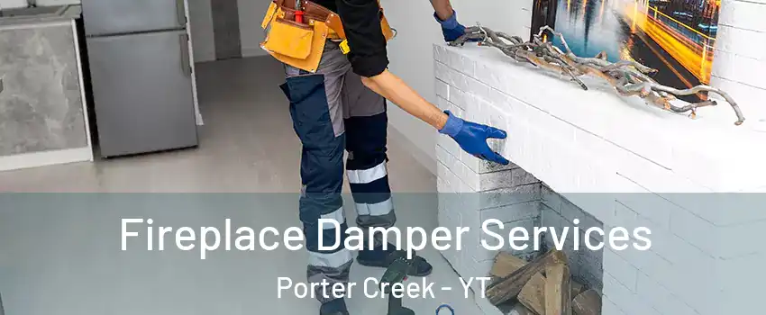 Fireplace Damper Services Porter Creek - YT