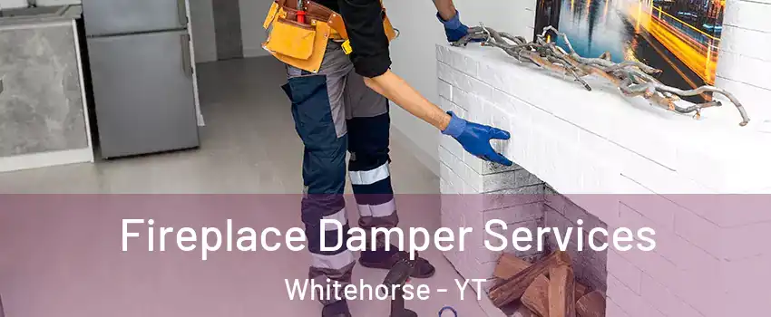  Fireplace Damper Services Whitehorse - YT