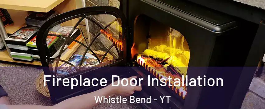  Fireplace Door Installation Whistle Bend - YT