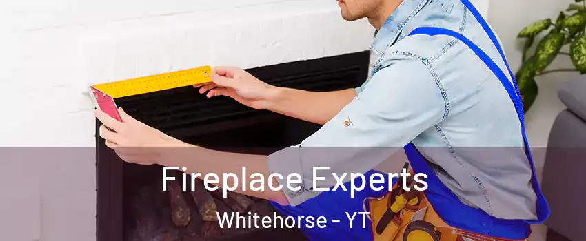  Fireplace Experts Whitehorse - YT