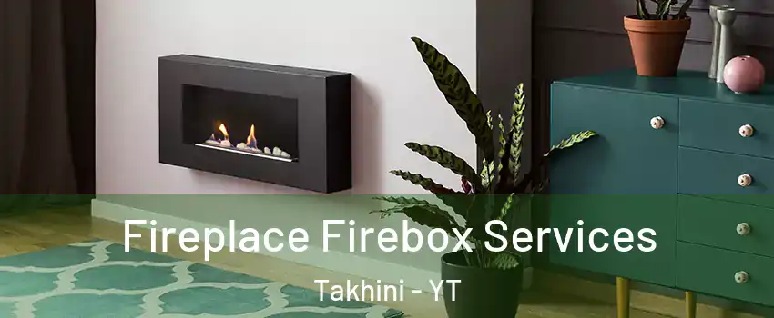  Fireplace Firebox Services Takhini - YT