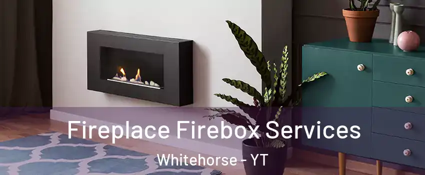  Fireplace Firebox Services Whitehorse - YT