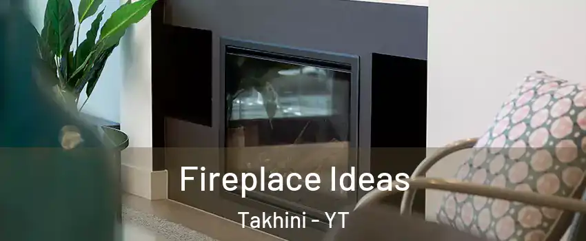  Fireplace Ideas Takhini - YT