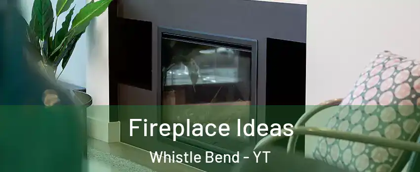  Fireplace Ideas Whistle Bend - YT