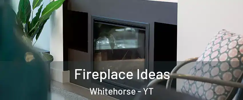  Fireplace Ideas Whitehorse - YT