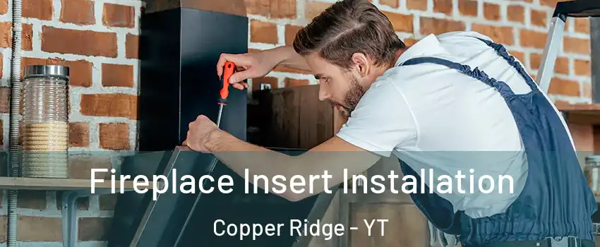  Fireplace Insert Installation Copper Ridge - YT