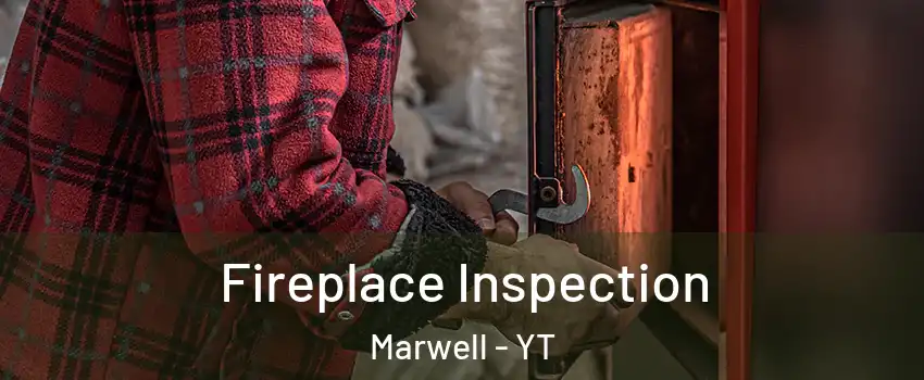  Fireplace Inspection Marwell - YT