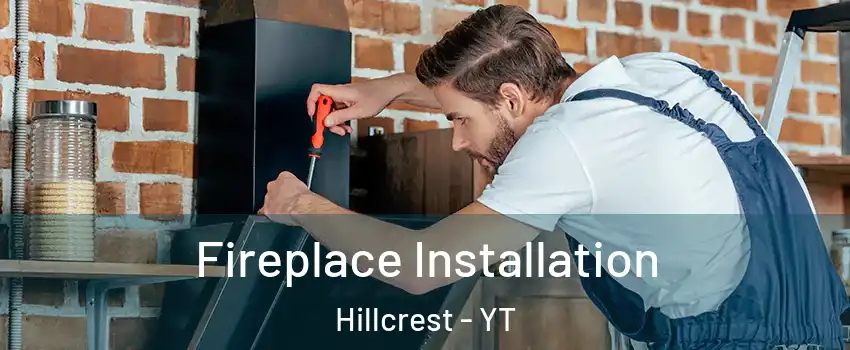  Fireplace Installation Hillcrest - YT