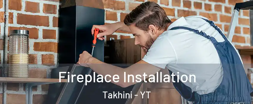  Fireplace Installation Takhini - YT