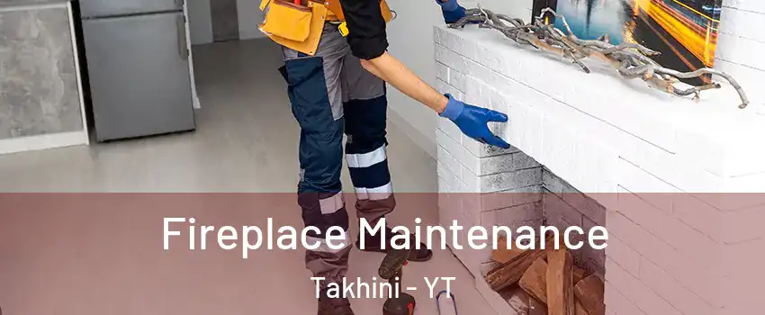  Fireplace Maintenance Takhini - YT