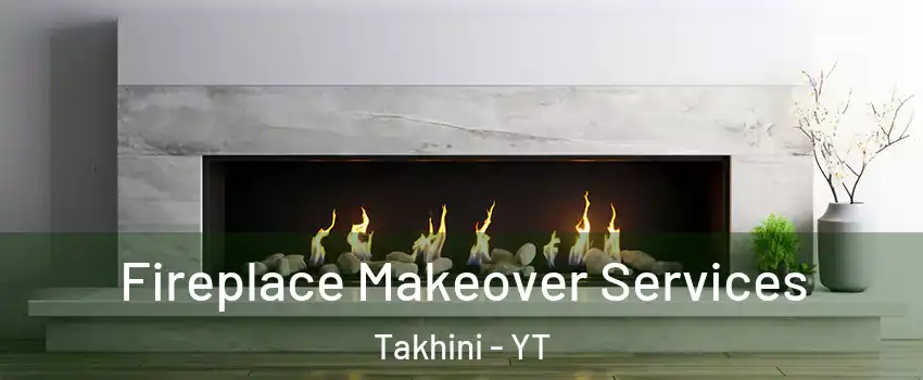  Fireplace Makeover Services Takhini - YT